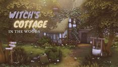 the witch's cottage in the woods is surrounded by greenery and trees, with text that reads witches cottage in the woods