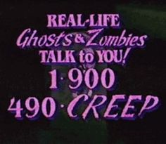 a sign that says real life ghosts and zombies talk to you 1, 9000 - creep