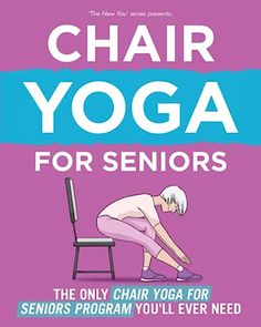 chair yoga for seniors the only chair yoga for seniors program you'll ever need