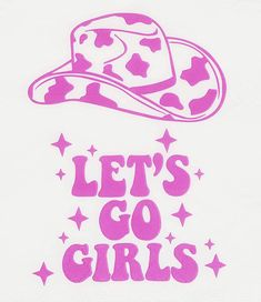 a t - shirt that says let's go girls with a cowboy hat on it