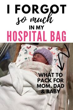 a baby in a hospital bag with the words i forgot so much in my hospital bag what to pack for mom, dad and baby