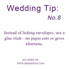 wedding tip no 8 instead of sticking envelopes, use a glue - on paper cuts or gross