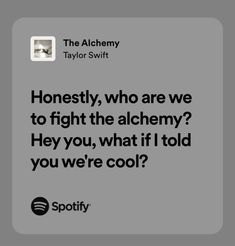 the alchemy taylor swift quote is shown in black and white on a gray background