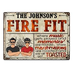 a sign that says the johnson's fire fit where music gets played and memories are made when marshmallows are roasted and get toasted