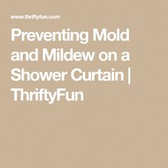 the words preventing mold and mildew on a shower curtain / thrift - fun