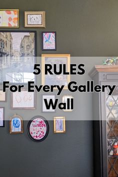 a wall with many pictures on it and the words 5 rules for every gallery wall