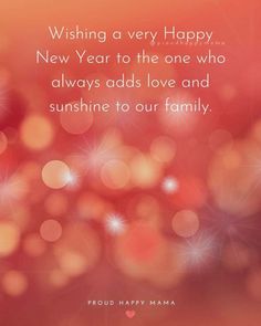 a happy new year quote with boket lights and sparkles in the background that says, wishing a very happy new year to the one who always adds love and sunshine to our family