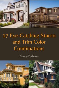 some houses with the words 17 eye catching stucco and trim color combinations