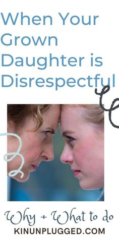 11 Top Tips: How to get along with your grown daughter - Kin Unplugged Disagreement Quotes, Family Issues Quotes, Mom Quotes From Daughter, Parenting Girls