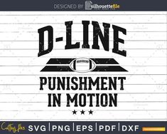 D-Line Punishment In Motion Football Lineman svg png dxf Lineman Svg, Football Crafts, Football Spirit, D Line, Sports Mom Shirts, Football Cheer