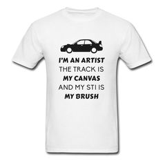 a t - shirt that says i'm an artist the track is my canvas and my