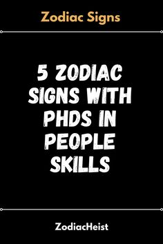 5 Zodiac Signs With PhDs In People Skills