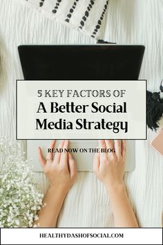 a person typing on a laptop with the words 5 key factorors of a better social media strategy