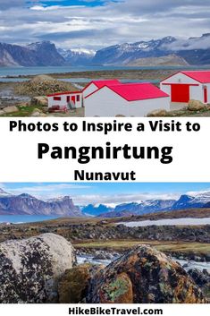 two pictures with the words photos to inspire a visit to pantintung nunaut