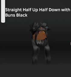 an animated image of a woman's head with her hair pulled back and the text straight half up half down with buns black