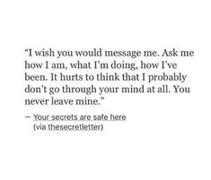 a quote that reads, i wish you would message me ask me how i am, what