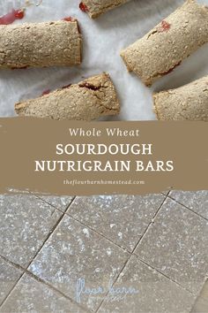 a close up of some food on a table with the words, whole wheat sourdough nutrigrain bars