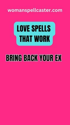 a pink background with the words love spells that work bring back your ex on it