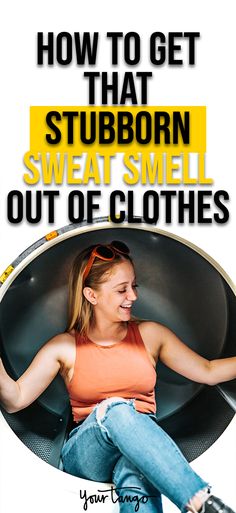 a woman sitting in a chair with the words how to get that stubborn sweats smell out of clothes