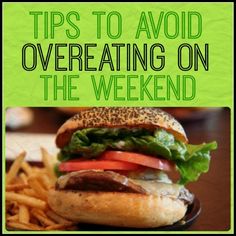 5 tips for being healthy on the weekends, too! Avoid Overeating, Daniel Plan, Being Healthy, Healthy Living Tips, Nutrition Tips, Healthy Life