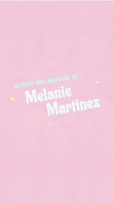 a pink background with the words melanie martinz on it