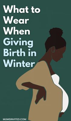 a poster with the words what to wear when giving birth in winter written on it