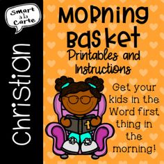 an orange and black poster with the words morning basket, printables and instructions to get your kids in the word first thing in the morning