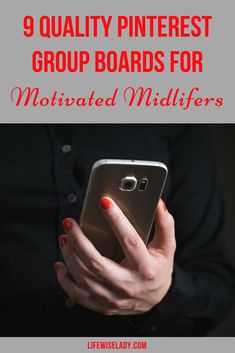 a woman holding a cell phone with the text, 9 quality pinterest group boards for