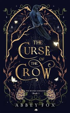 the book cover for the curse of the crow by abbeyfox, with an image of a bird on top