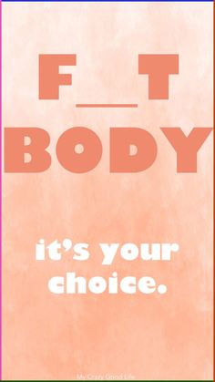 a poster with the words fit body, it's your choice in pink and orange