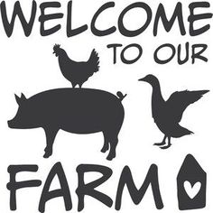 a sign that says welcome to our farm with two chickens and a pig on it