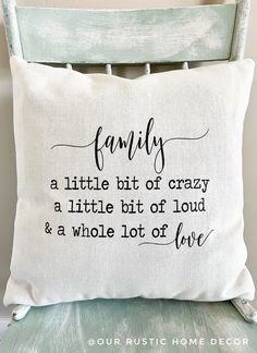 a pillow that says family, a little bit of crazy and a whole lot of love