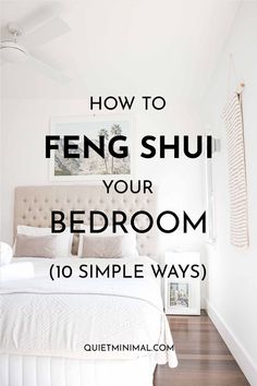 a bedroom with the text how to feng shui your bedroom 10 simple ways