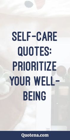 Self-Care Quotes: Prioritize Your Well-being Taking Time For Yourself, A Balanced Life