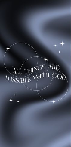 the words all things are possible with god written in white on a black and blue background