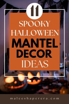 halloween decorations with the words spooky halloween mantel decor ideas on top and below