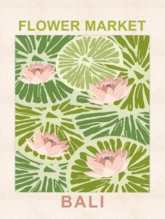 a flower market poster with pink flowers on green leaves and the words bali written below it