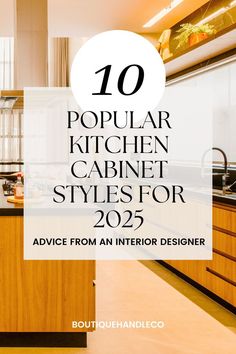 the top 10 popular kitchen cabinet styles for 2020 with text overlay that reads,'10 popular kitchen cabinet styles for 2021 advice from an interior designer