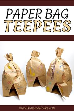 three bags with writing on them and the words paper bag teepees