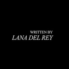 the title for written by lana del rey