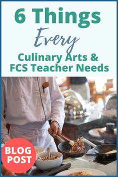 a cook is cooking food in a pan with the words 6 things every culinary arts and fcs teacher needs