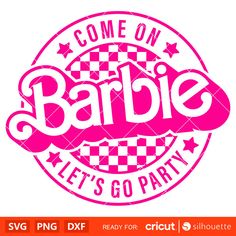 some on barbie let's go party svg cut file