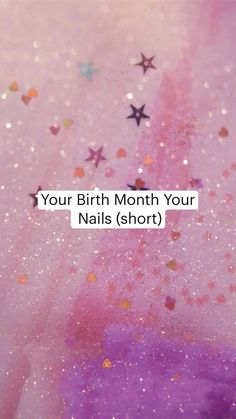 the text reads, your birth month your nails short on pink and purple background with stars