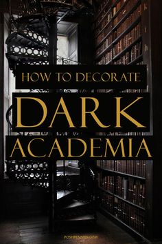 the cover of how to decorate dark academia, with stairs and bookshelves