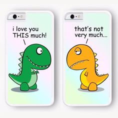 two phone cases with dinosaurs on them, one is saying i love you that's not very much