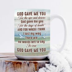 a coffee mug with the words god gave me you on it sitting on a piece of wood