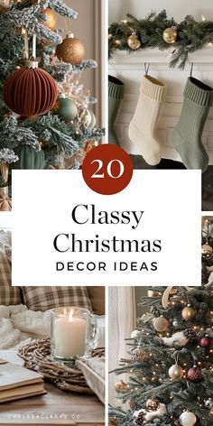 christmas tree decorated with ornaments and stockings in various photos, including the words classy christmas decor ideas