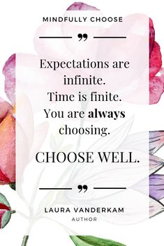 a pink rose with the quote,'expectations are infinite time is fine you are always choosing choose well '