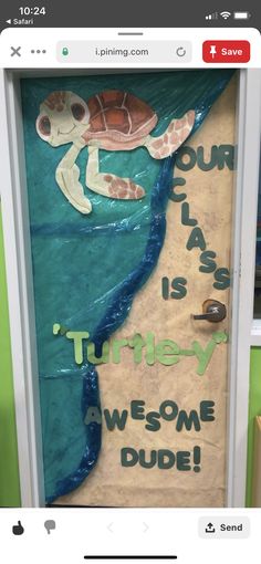 a door decorated with an image of a turtle and the words our class is tumey awesome dude