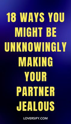 Jealousy can sneak in when you least expect it. These 18 ways might show how you could be unknowingly triggering feelings of jealousy in your partner. Recognizing these behaviors can help build a healthier relationship.